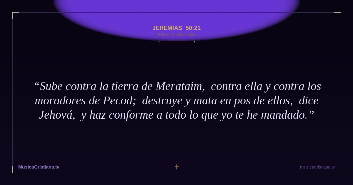 Jeremías 50:21 — Biblia Reina Valera 1960 — MusicaCristiana.tv