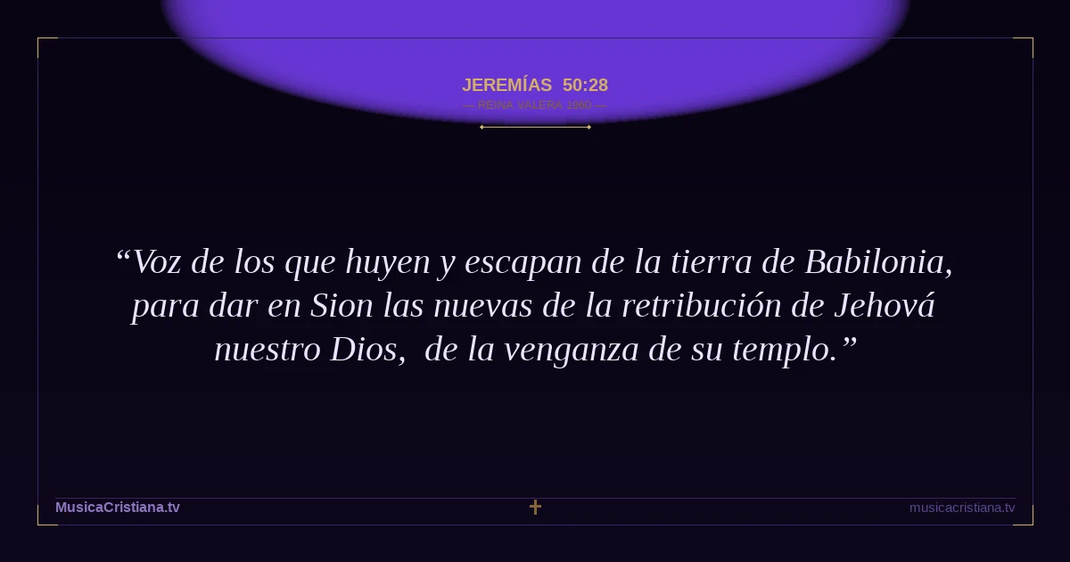 Jeremías 50:28 — Biblia Reina Valera 1960 — MusicaCristiana.tv
