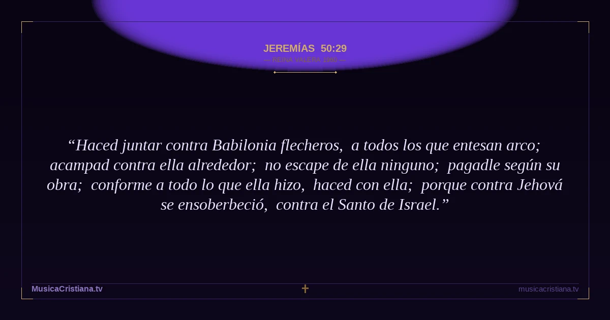 Jeremías 50:29 — Biblia Reina Valera 1960 — MusicaCristiana.tv