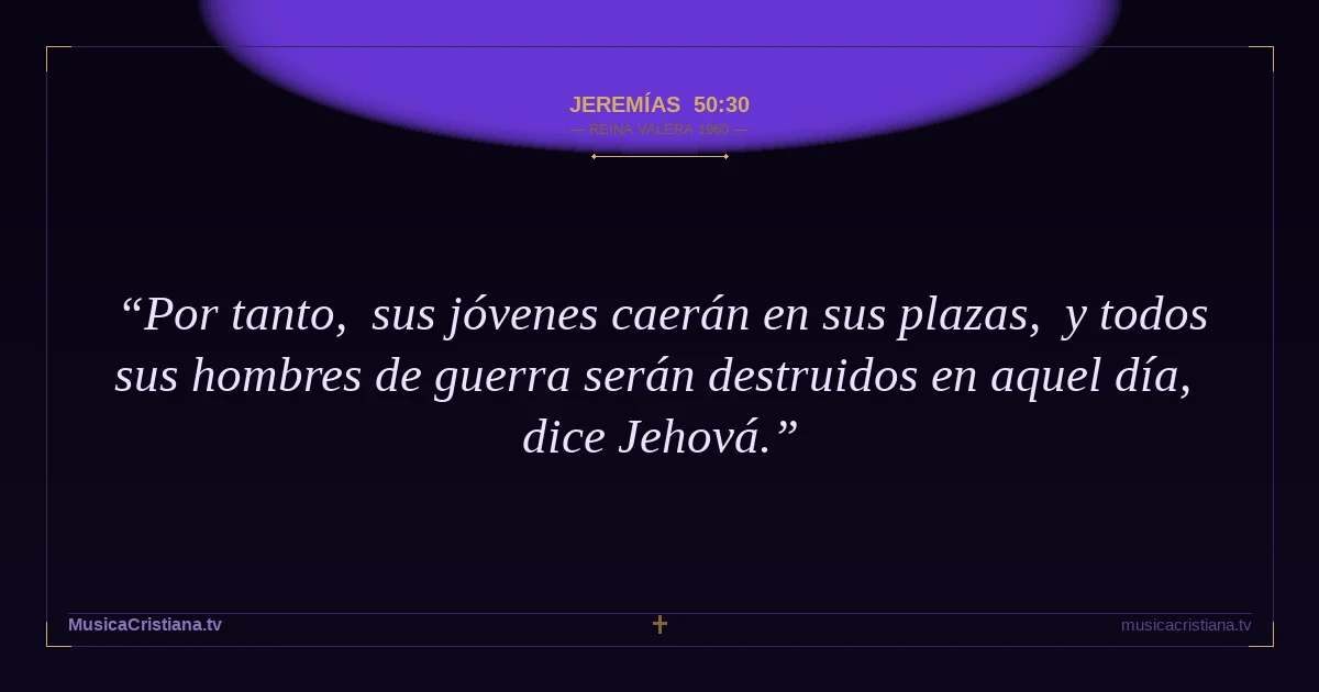 Jeremías 50:30 — Biblia Reina Valera 1960 — MusicaCristiana.tv