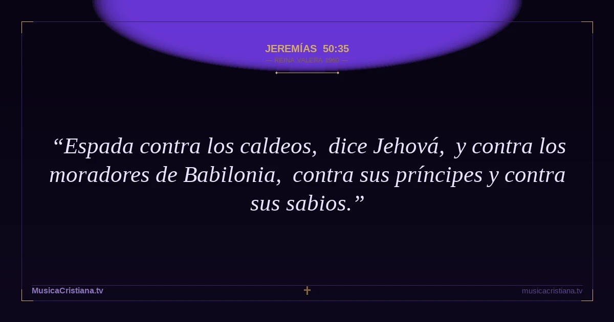 Jeremías 50:35 — Biblia Reina Valera 1960 — MusicaCristiana.tv