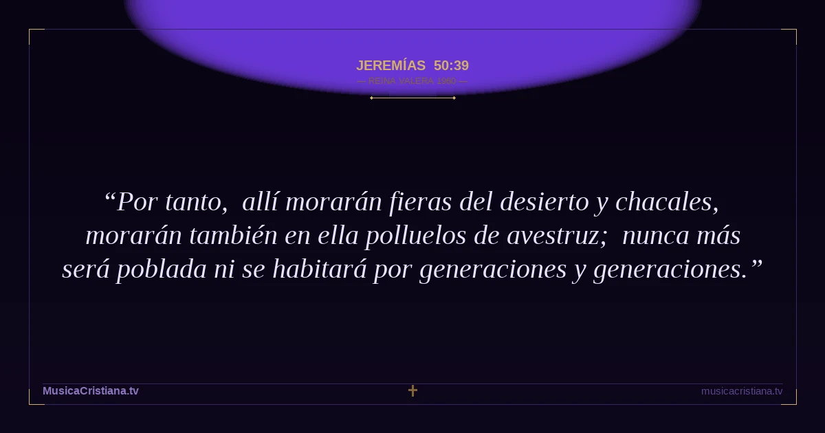 Jeremías 50:39 — Biblia Reina Valera 1960 — MusicaCristiana.tv