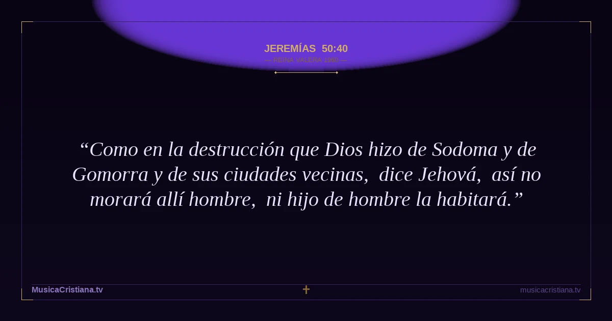 Jeremías 50:40 — Biblia Reina Valera 1960 — MusicaCristiana.tv