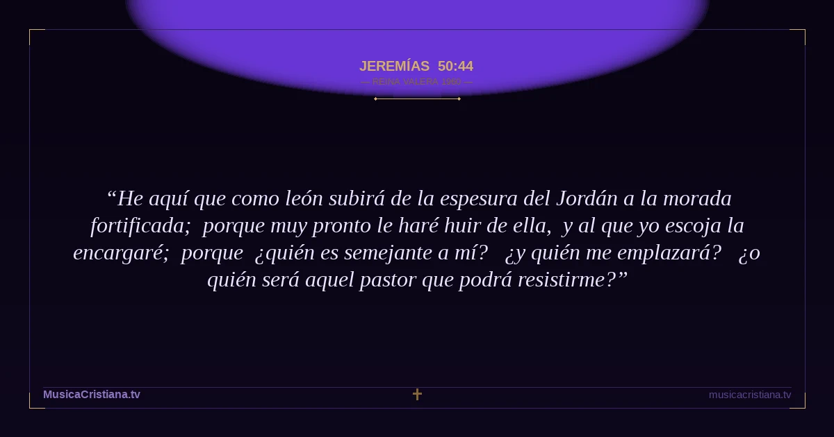 Jeremías 50:44 — Biblia Reina Valera 1960 — MusicaCristiana.tv