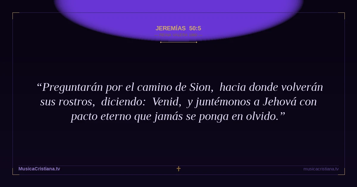 Jeremías 50:5 — Biblia Reina Valera 1960 — MusicaCristiana.tv