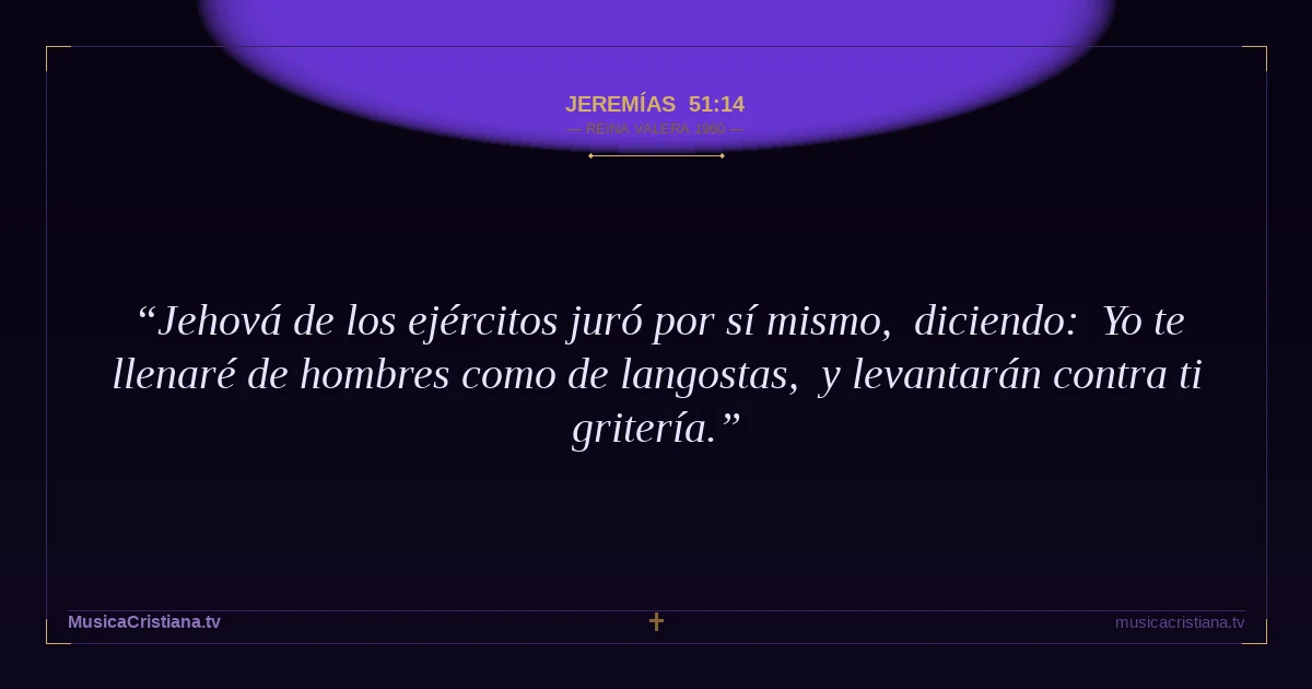 Jeremías 51:14 — Biblia Reina Valera 1960 — MusicaCristiana.tv