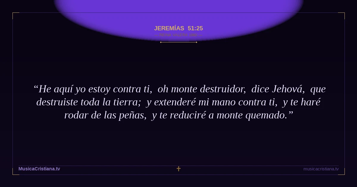 Jeremías 51:25 — Biblia Reina Valera 1960 — MusicaCristiana.tv