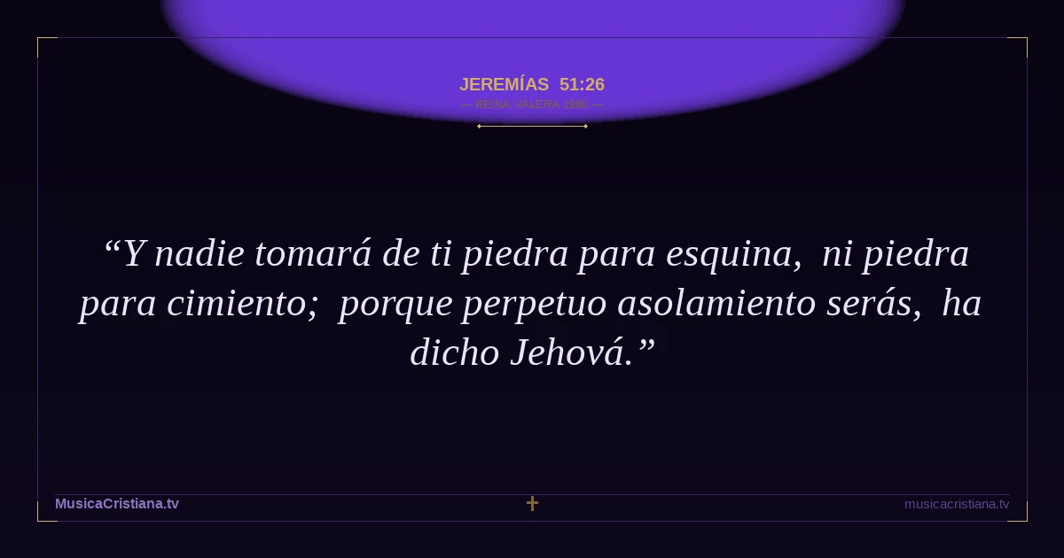 Jeremías 51:26 — Biblia Reina Valera 1960 — MusicaCristiana.tv