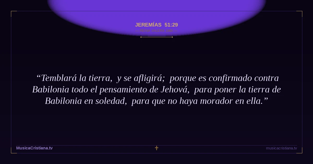 Jeremías 51:29 — Biblia Reina Valera 1960 — MusicaCristiana.tv