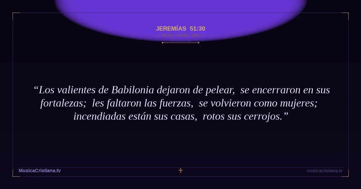 Jeremías 51:30 — Biblia Reina Valera 1960 — MusicaCristiana.tv