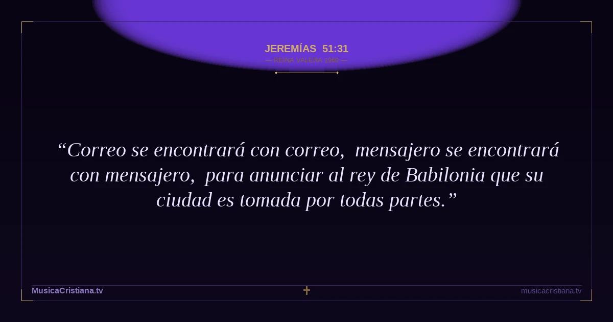 Jeremías 51:31 — Biblia Reina Valera 1960 — MusicaCristiana.tv