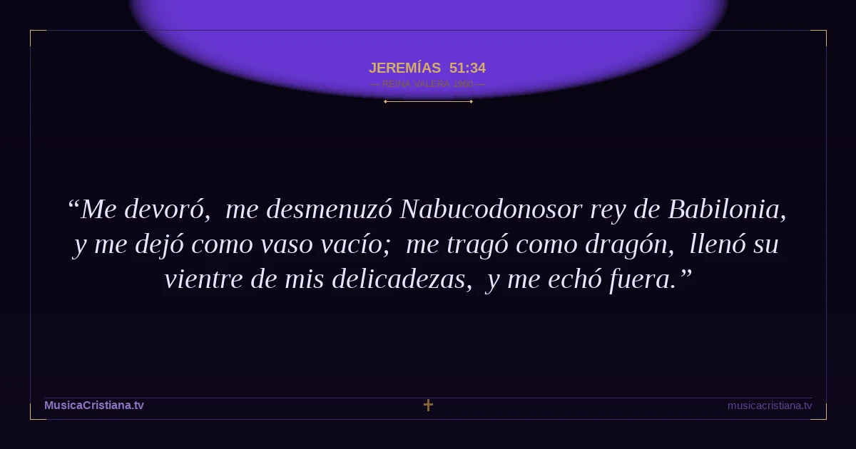 Jeremías 51:34 — Biblia Reina Valera 1960 — MusicaCristiana.tv