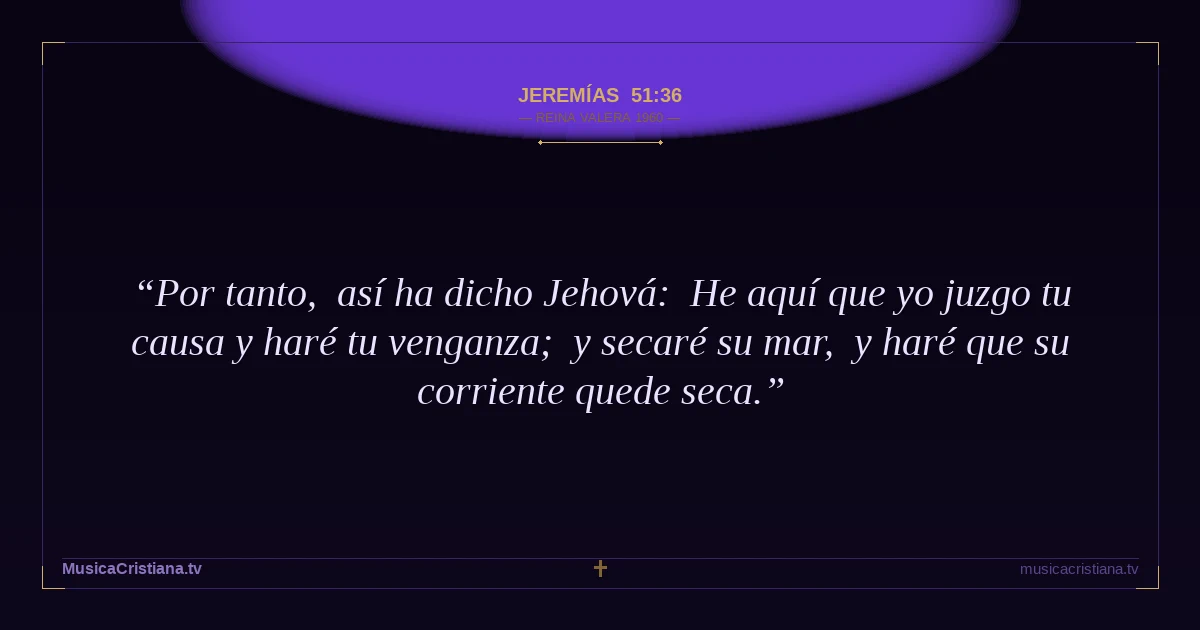 Jeremías 51:36 — Biblia Reina Valera 1960 — MusicaCristiana.tv