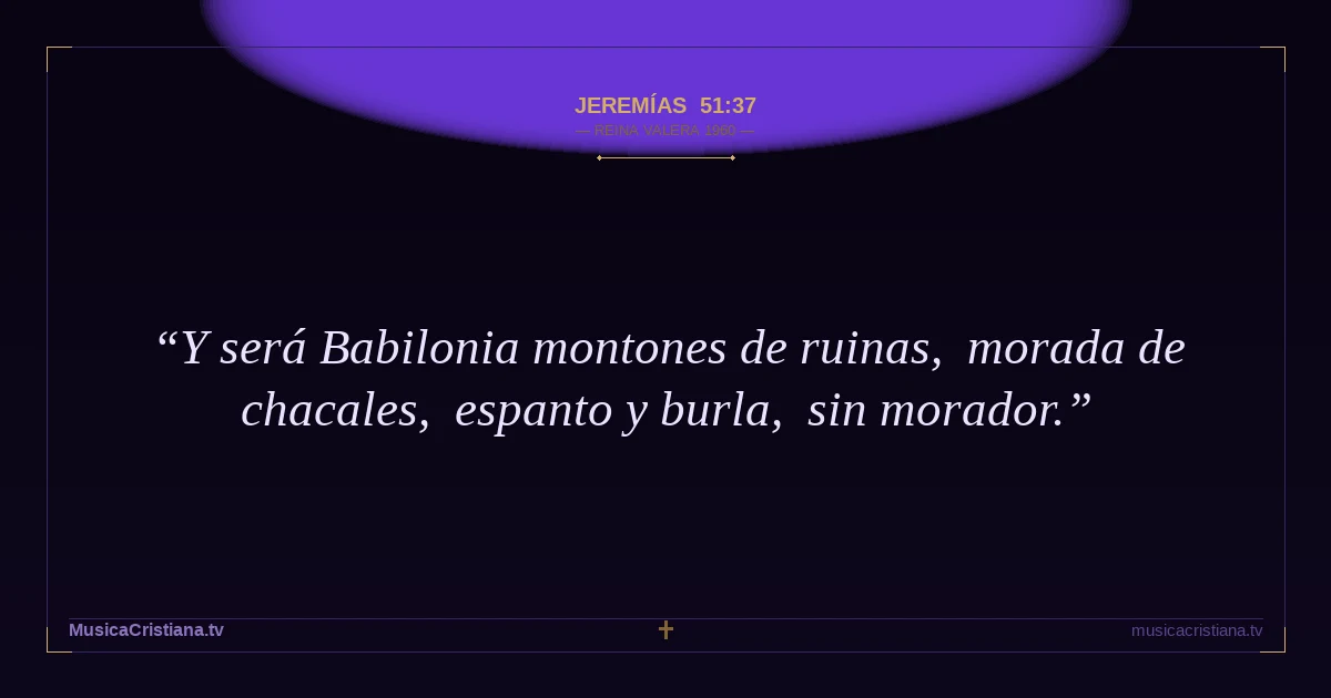 Jeremías 51:37 — Biblia Reina Valera 1960 — MusicaCristiana.tv