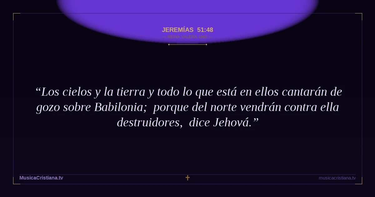 Jeremías 51:48 — Biblia Reina Valera 1960 — MusicaCristiana.tv