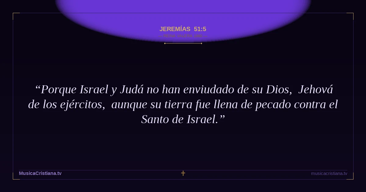Jeremías 51:5 — Biblia Reina Valera 1960 — MusicaCristiana.tv