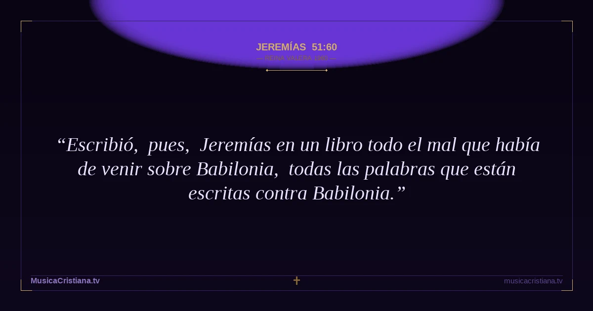 Jeremías 51:60 — Biblia Reina Valera 1960 — MusicaCristiana.tv