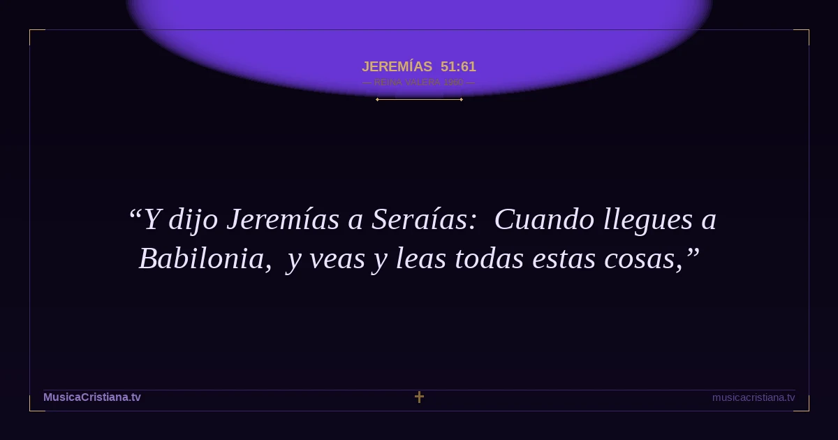 Jeremías 51:61 — Biblia Reina Valera 1960 — MusicaCristiana.tv