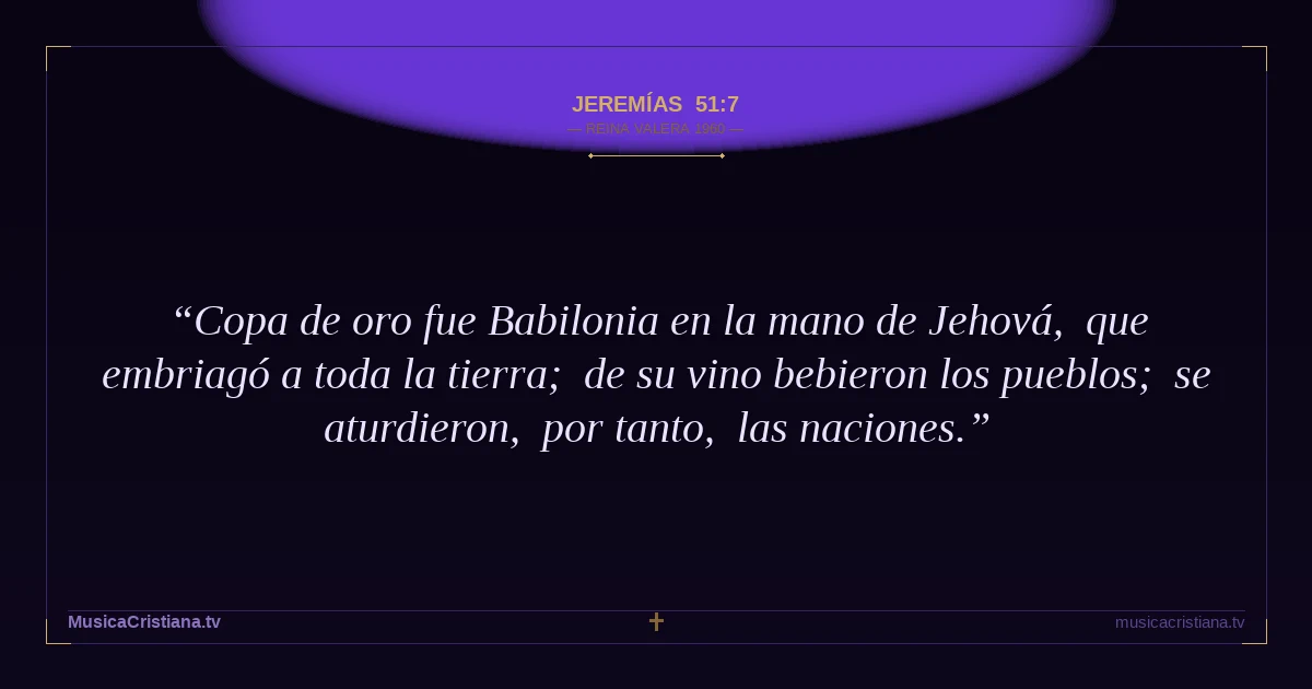 Jeremías 51:7 — Biblia Reina Valera 1960 — MusicaCristiana.tv