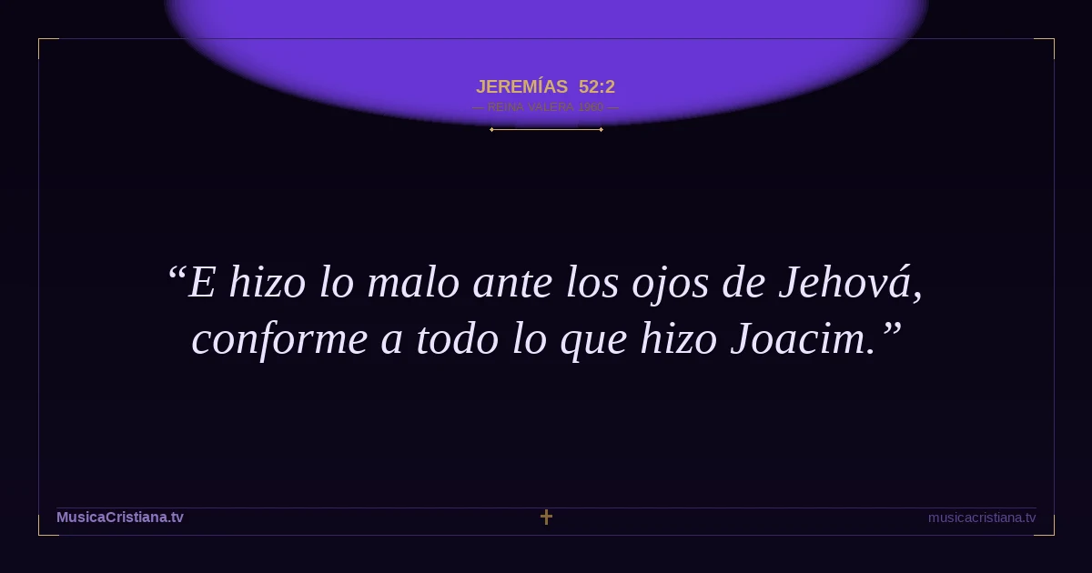 Jeremías 52:2 — Biblia Reina Valera 1960 — MusicaCristiana.tv