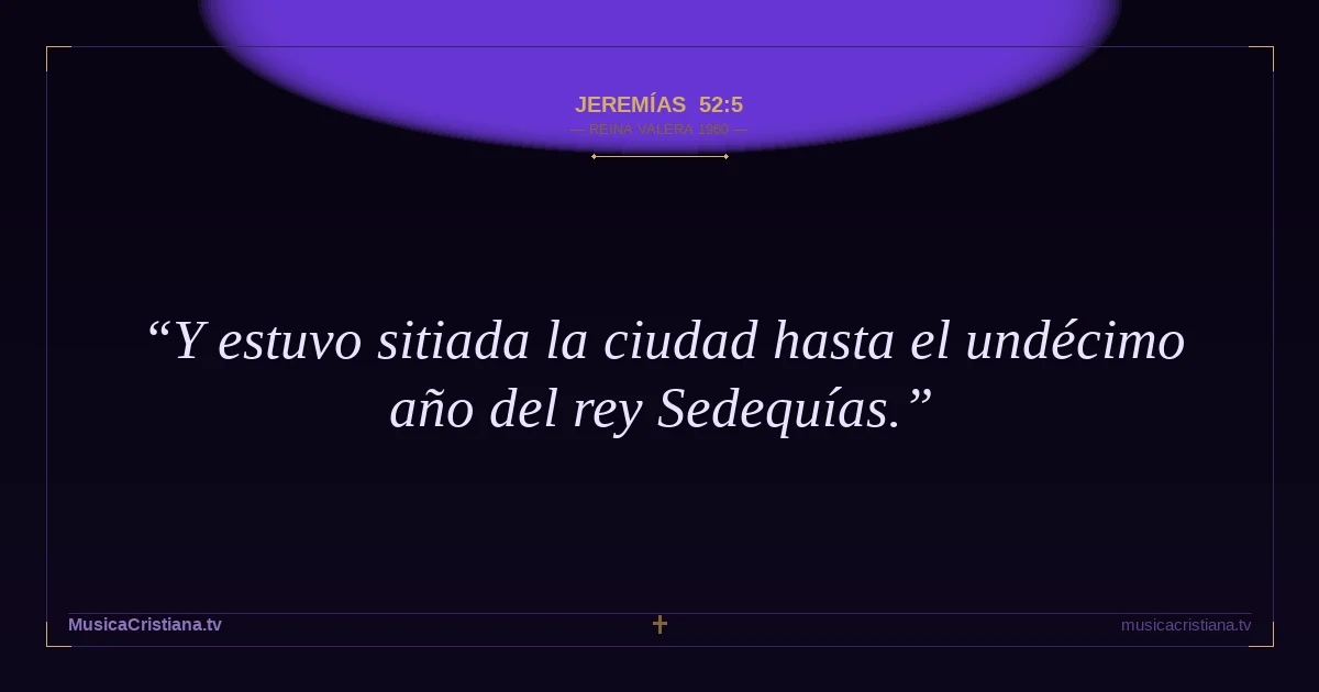 Jeremías 52:5 — Biblia Reina Valera 1960 — MusicaCristiana.tv