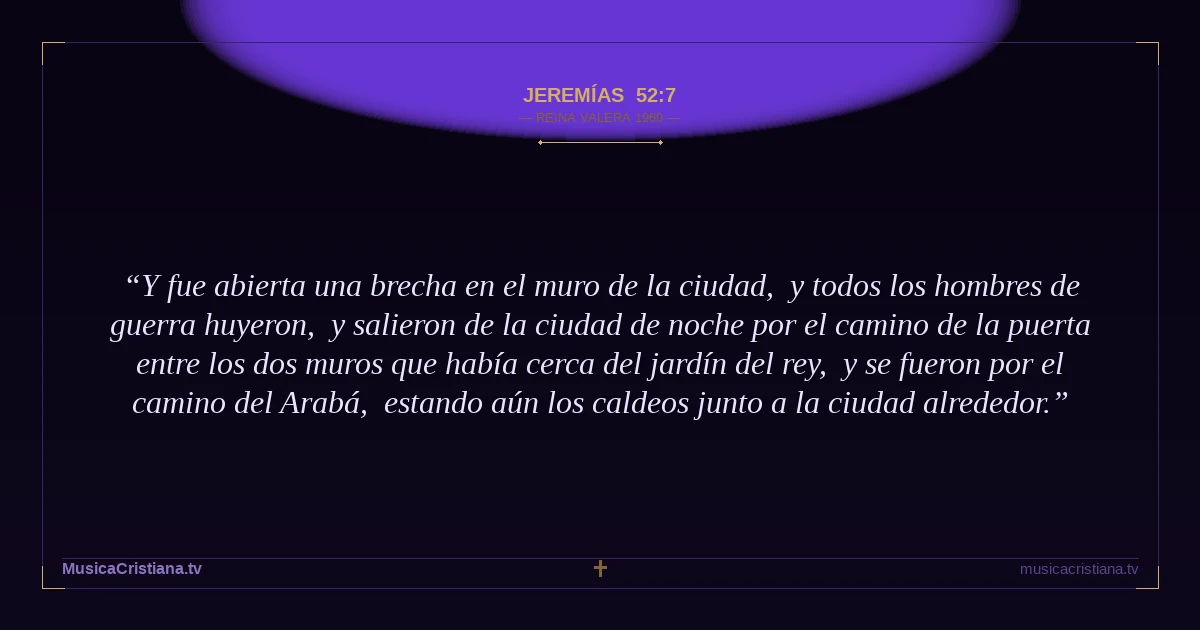Jeremías 52:7 — Biblia Reina Valera 1960 — MusicaCristiana.tv
