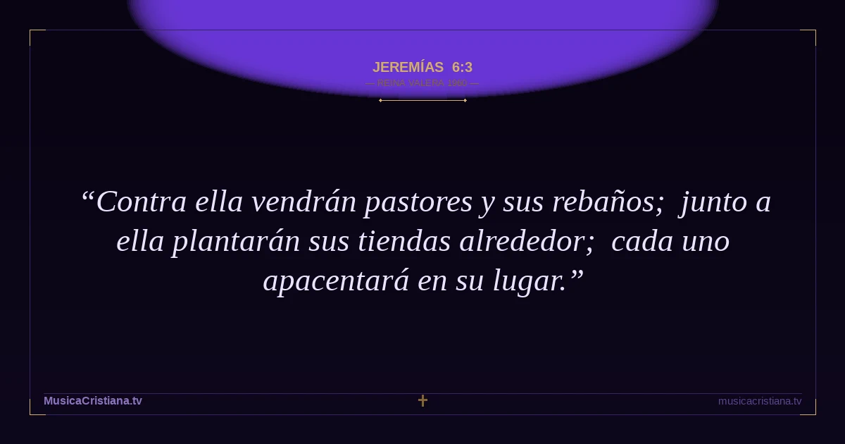 Jeremías 6:3 — Biblia Reina Valera 1960 — MusicaCristiana.tv