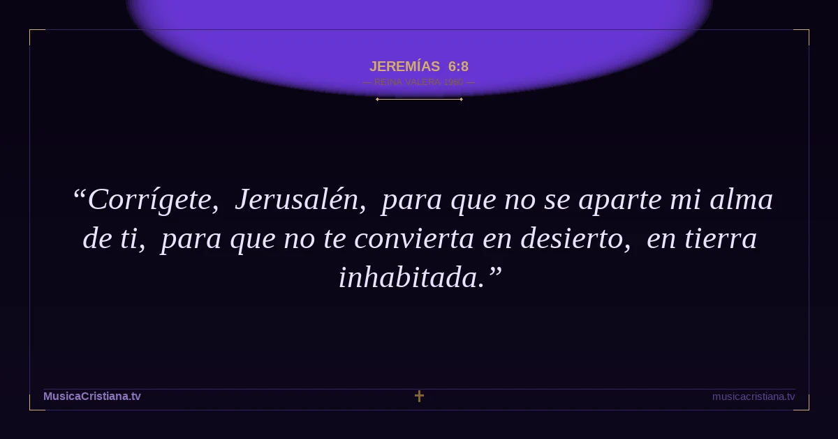 Jeremías 6:8 — Biblia Reina Valera 1960 — MusicaCristiana.tv