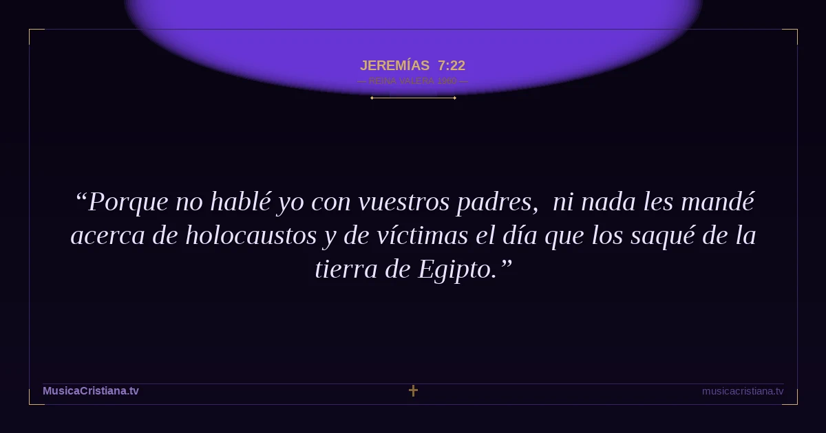 Jeremías 7:22 — Biblia Reina Valera 1960 — MusicaCristiana.tv