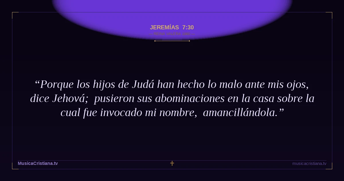 Jeremías 7:30 — Biblia Reina Valera 1960 — MusicaCristiana.tv