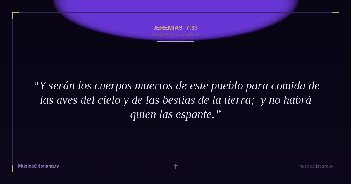 Jeremías 7:33 — Biblia Reina Valera 1960 — MusicaCristiana.tv