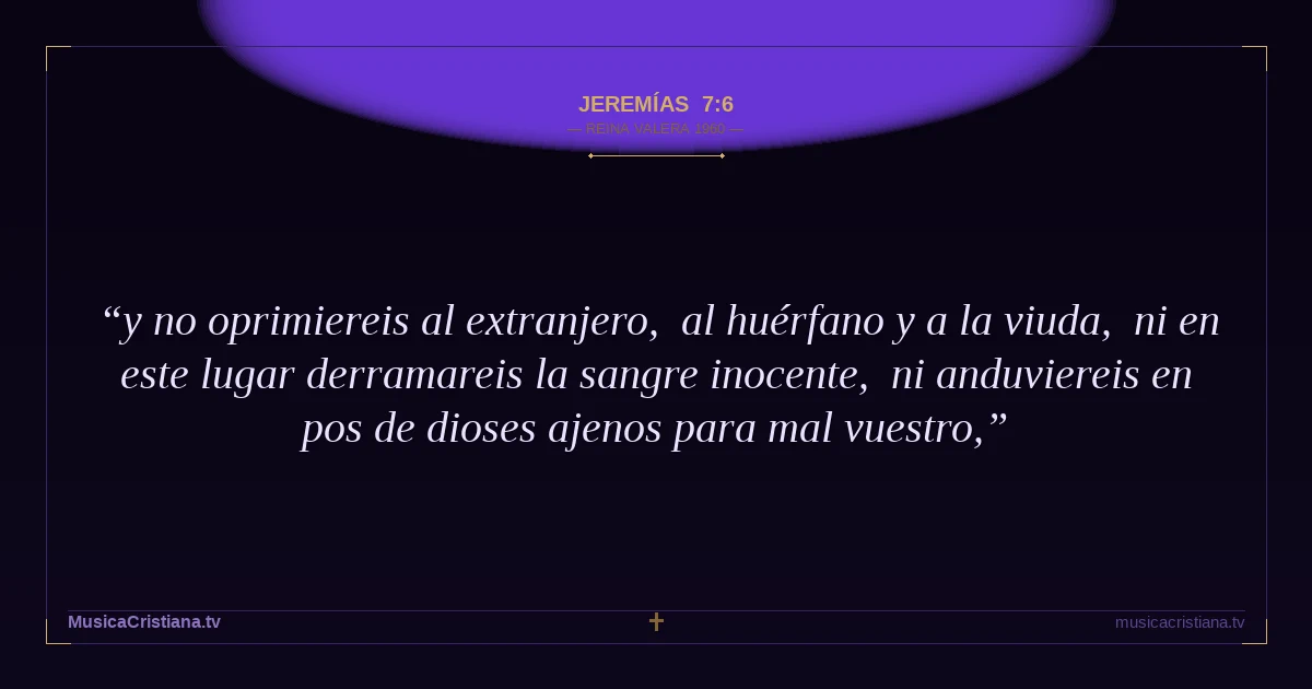 Jeremías 7:6 — Biblia Reina Valera 1960 — MusicaCristiana.tv
