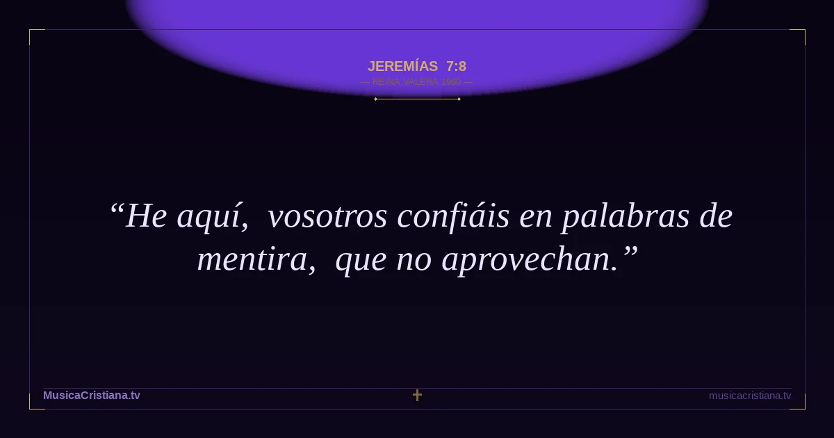 Jeremías 7:8 — Biblia Reina Valera 1960 — MusicaCristiana.tv
