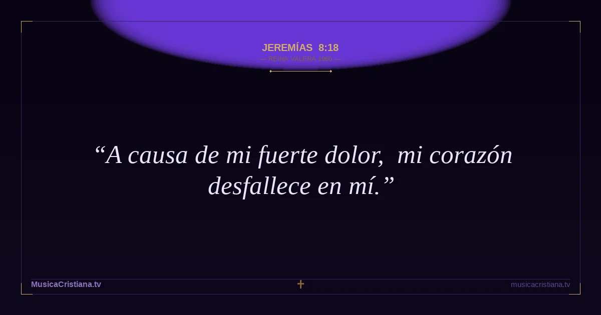 Jeremías 8:18 — Biblia Reina Valera 1960 — MusicaCristiana.tv