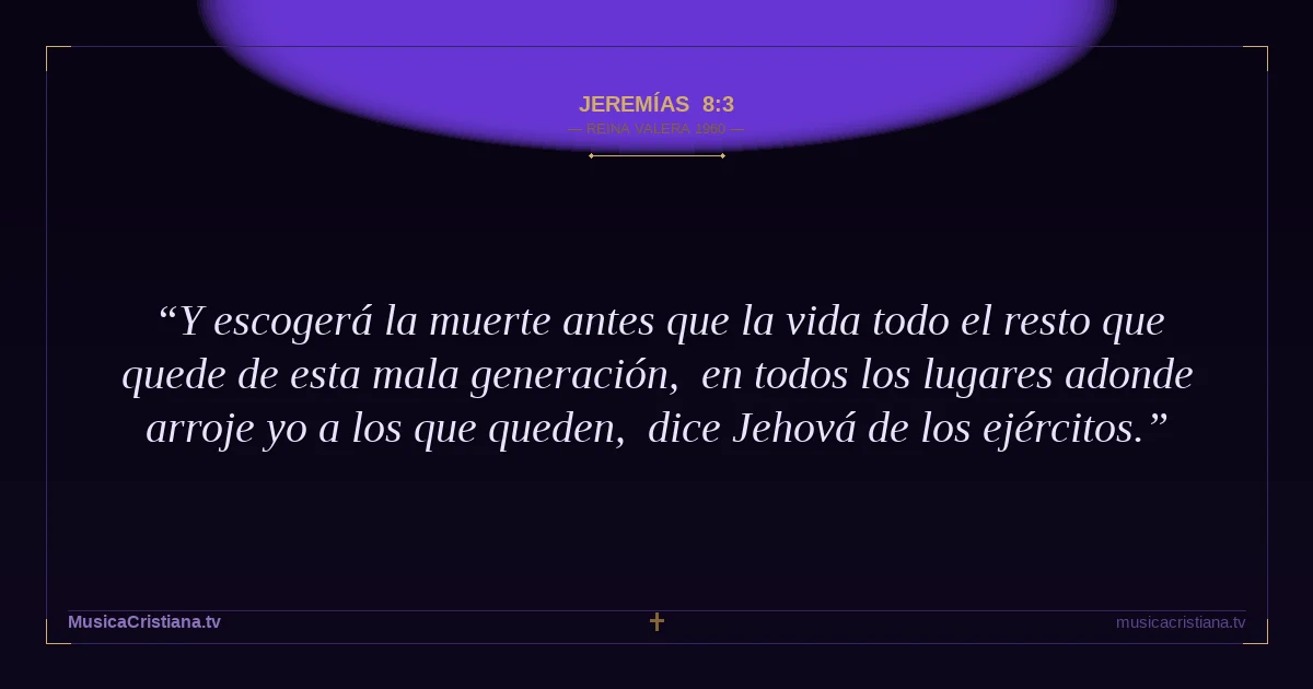 Jeremías 8:3 — Biblia Reina Valera 1960 — MusicaCristiana.tv