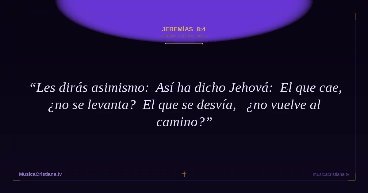 Jeremías 8:4 — Biblia Reina Valera 1960 — MusicaCristiana.tv