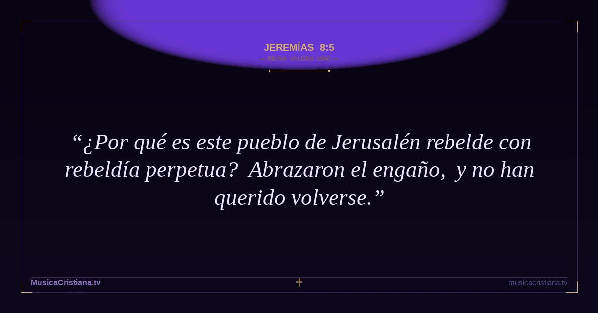 Jeremías 8:5 — Biblia Reina Valera 1960 — MusicaCristiana.tv