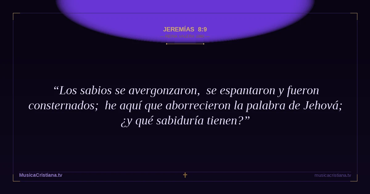 Jeremías 8:9 — Biblia Reina Valera 1960 — MusicaCristiana.tv