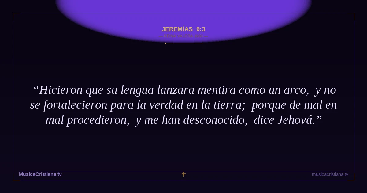 Jeremías 9:3 — Biblia Reina Valera 1960 — MusicaCristiana.tv