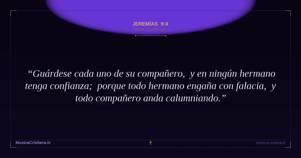 Jeremías 9:4 — Biblia Reina Valera 1960 — MusicaCristiana.tv