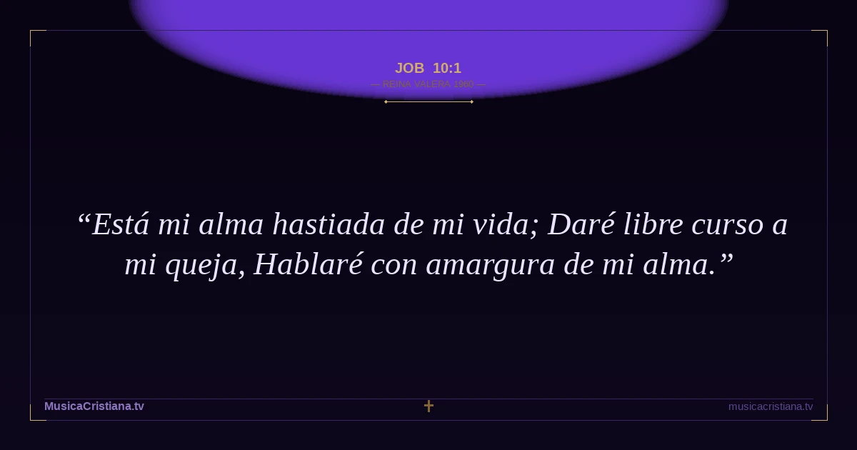 Job 10:1 — Biblia Reina Valera 1960 — MusicaCristiana.tv