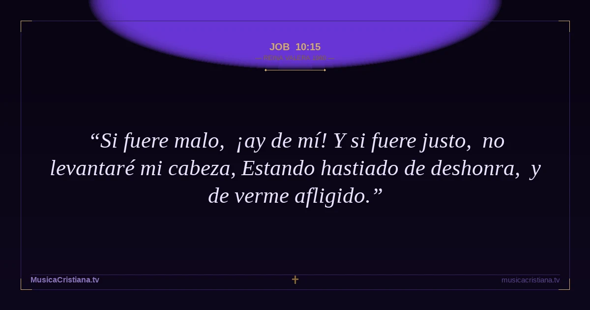 Job 10:15 — Biblia Reina Valera 1960 — MusicaCristiana.tv