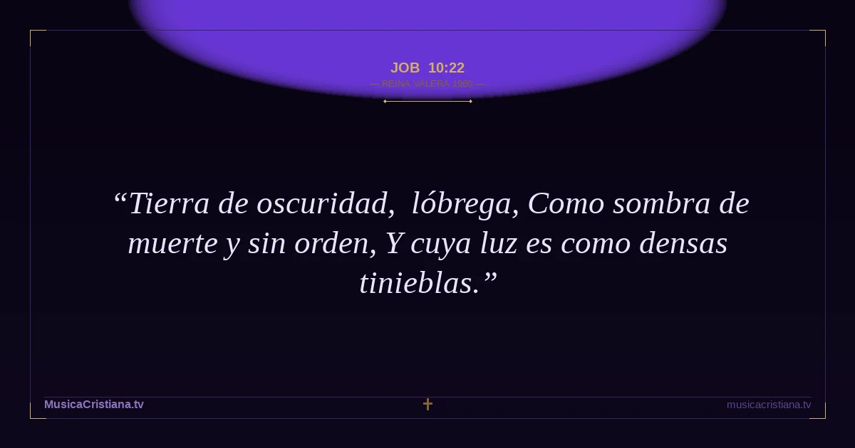 Job 10:22 — Biblia Reina Valera 1960 — MusicaCristiana.tv