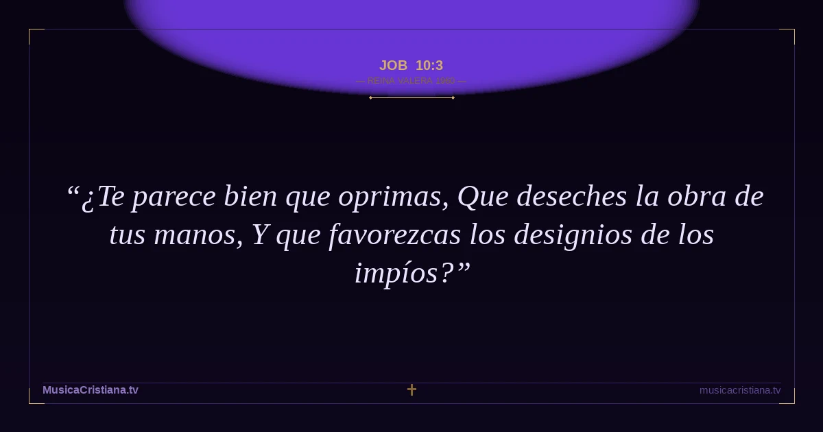 Job 10:3 — Biblia Reina Valera 1960 — MusicaCristiana.tv