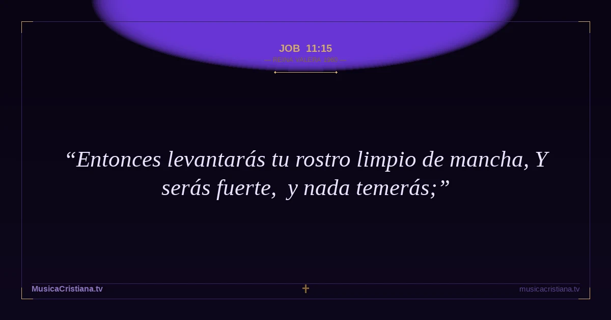 Job 11:15 — Biblia Reina Valera 1960 — MusicaCristiana.tv