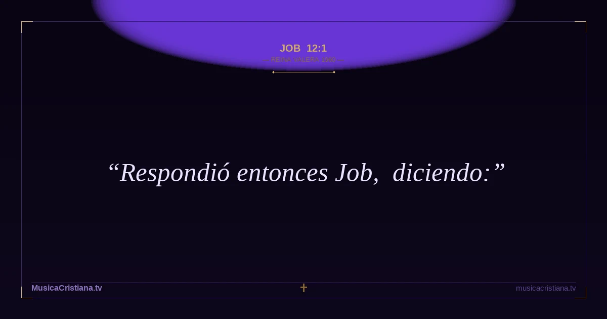 Job 12:1 — Biblia Reina Valera 1960 — MusicaCristiana.tv