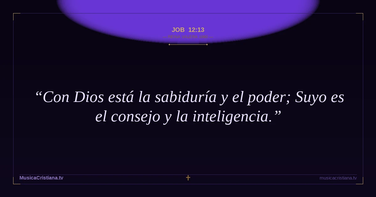 Job 12:13 — Biblia Reina Valera 1960 — MusicaCristiana.tv