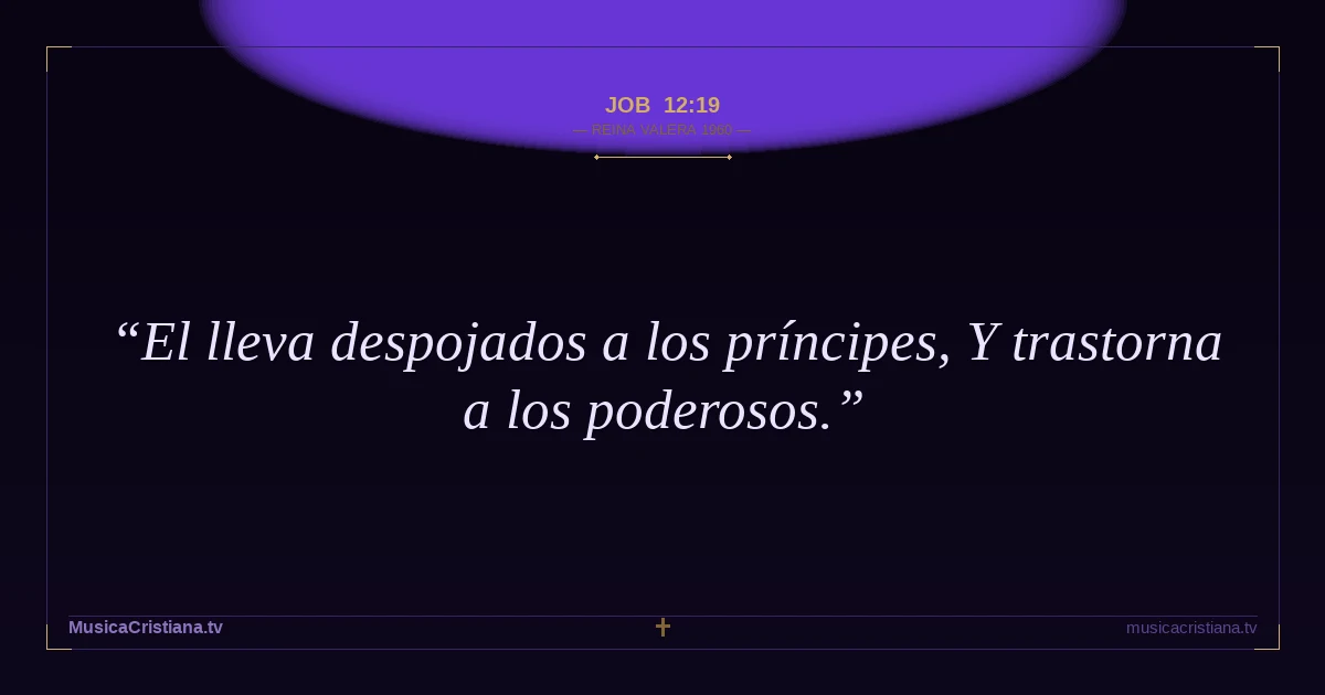 Job 12:19 — Biblia Reina Valera 1960 — MusicaCristiana.tv