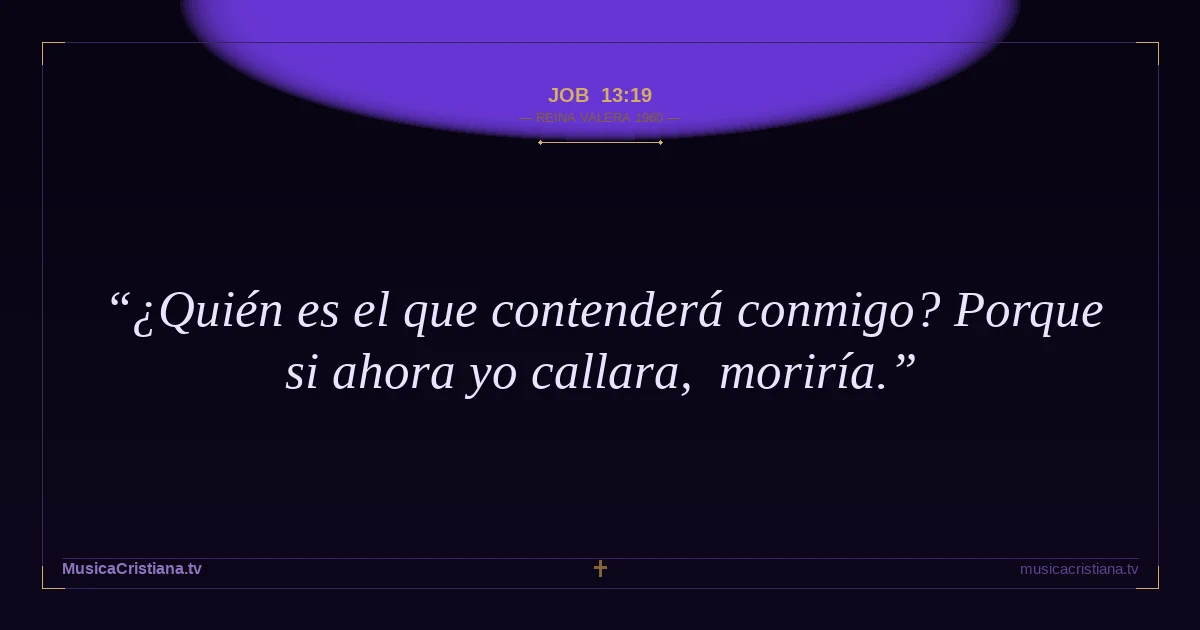 Job 13:19 — Biblia Reina Valera 1960 — MusicaCristiana.tv