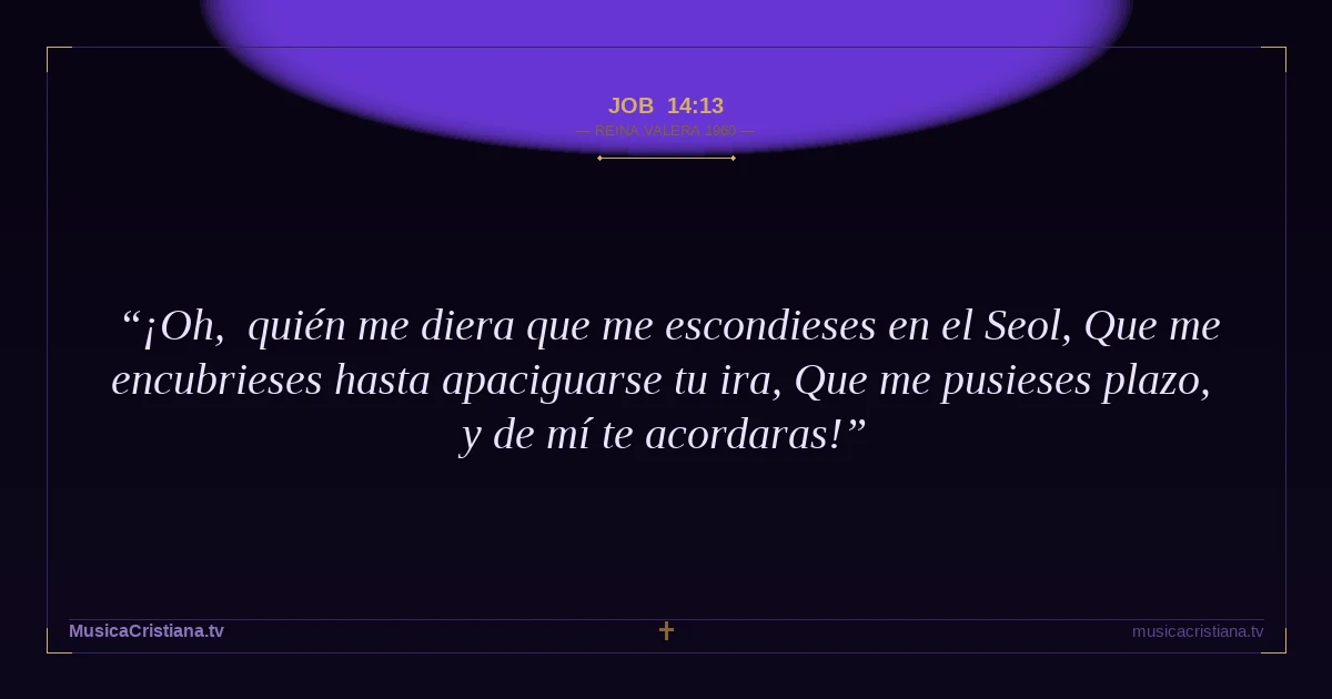 Job 14:13 — Biblia Reina Valera 1960 — MusicaCristiana.tv
